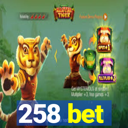 258 bet